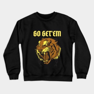 Mens Go Get Em Tiger Funny Motivational Big Cat Tee Crewneck Sweatshirt